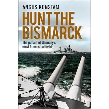 Hunt the Bismarck by Angus Konstam