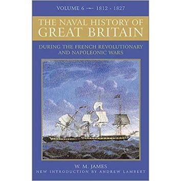The Naval History of Great Britain Vol 6  1811 - 1827