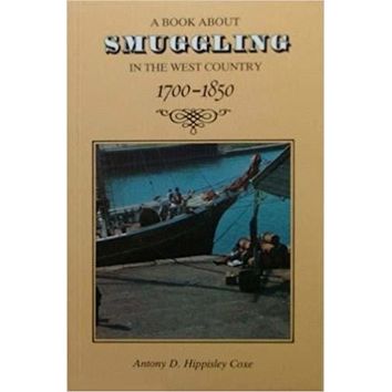 A Book about Smuggling in the West Country 1700 - 1850