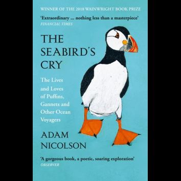 The Seabird’s Cry: The Lives and Loves of Puffins, Gannets and Other Ocean Voyagers