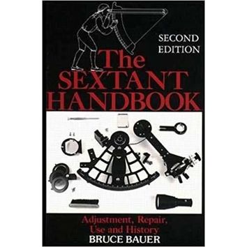 The Sextant Handbook: Adjustment, Repair, Use &amp; History
