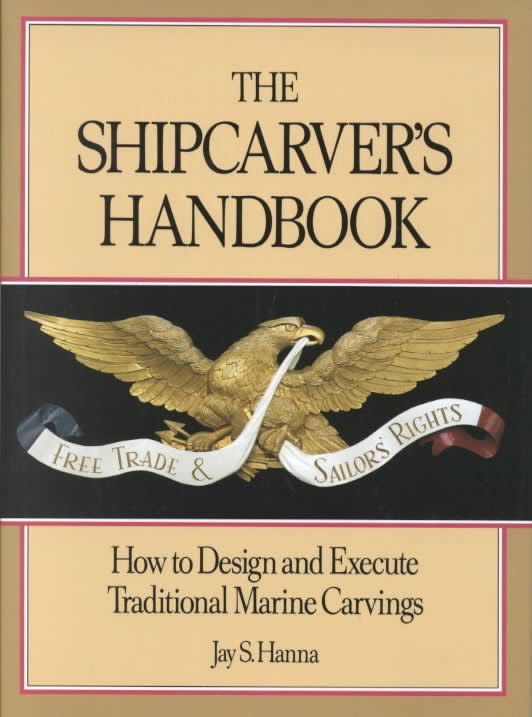 The Shipcarver's Handbook: How to Design and Execute Traditional Marine ...
