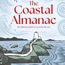 The Coastal Almanac: The ultimate guide to a year by the sea additional 1