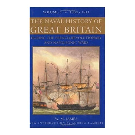 The Naval History of Great Britain Vol 5 1808 - 1811