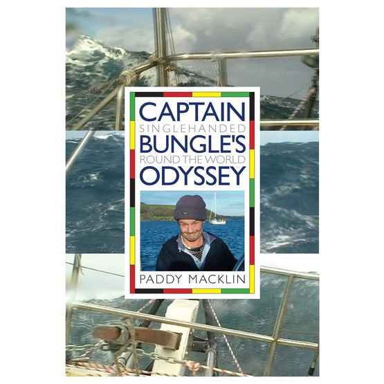 Captain Bungle's Odyssey: Single Handed Round the World