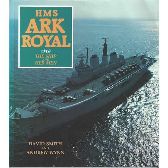HMS Ark Royal - the ship and her men (faded cover)
