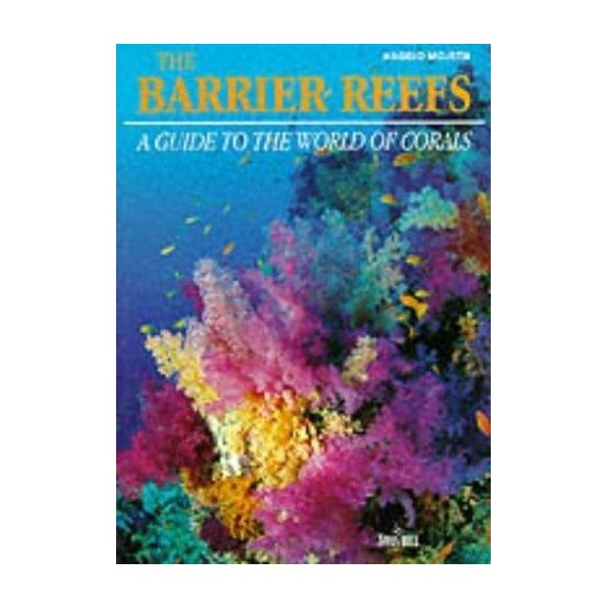 The Barrier Reefs - A Guide to the world of corals