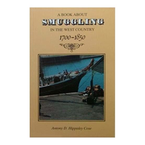 A Book about Smuggling in the West Country 1700 - 1850