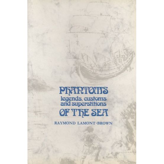 Phantoms Legends, customs and Superstitions of the Sea