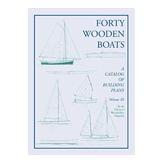 Forty Wooden Boats : A Third Catalog of Building Plans (Slightly Faded)