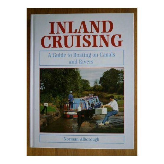 Inland Cruising - A Guide To Boating On Canals &amp; Rivers