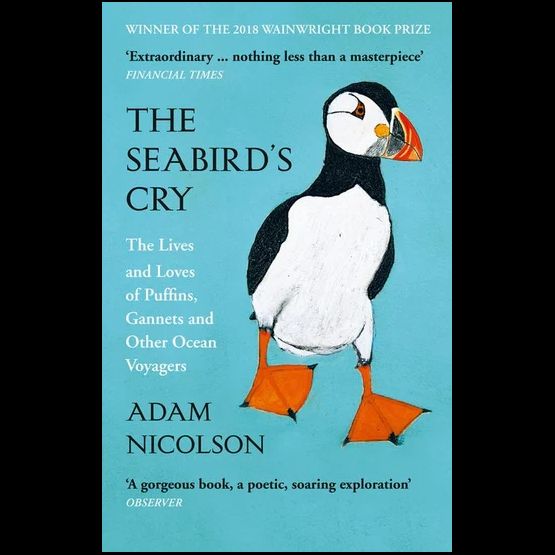 The Seabird’s Cry: The Lives and Loves of Puffins, Gannets and Other Ocean Voyagers