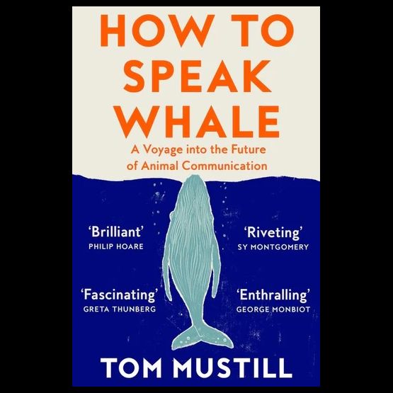 How to Speak Whale: A Voyage into the Future of Animal Communication