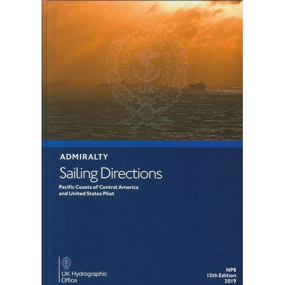 Admiralty Sailing Directions NP8 Pacific Coasts of Central America &amp; USA Pilot