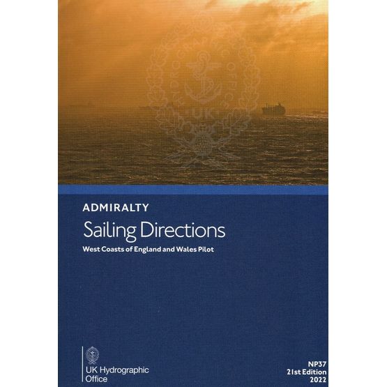 Admiralty Sailing Directions NP37: West Coasts of England &amp; Wales Pilot