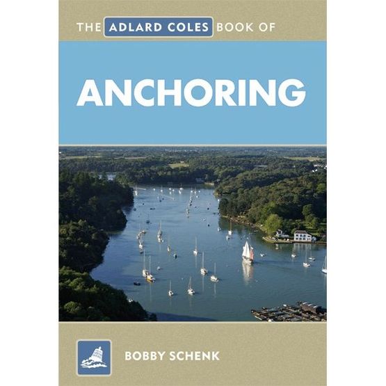 The Adlard Coles Book of Anchoring