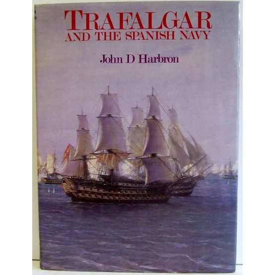 Trafalgar and the Spanish Navy (Damage to hard cover and sleeve)