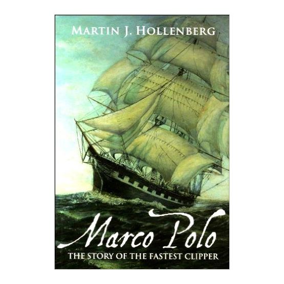 Marco Polo The Story of the Fastest Clipper