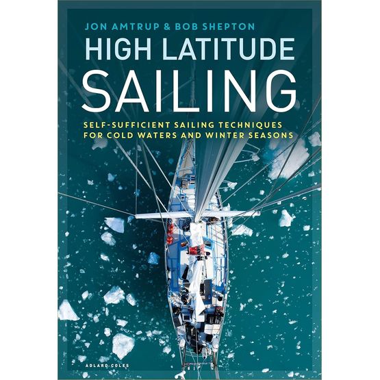 High Latitude Sailing: Self-sufficient sailing techniques for cold waters and winter seasons