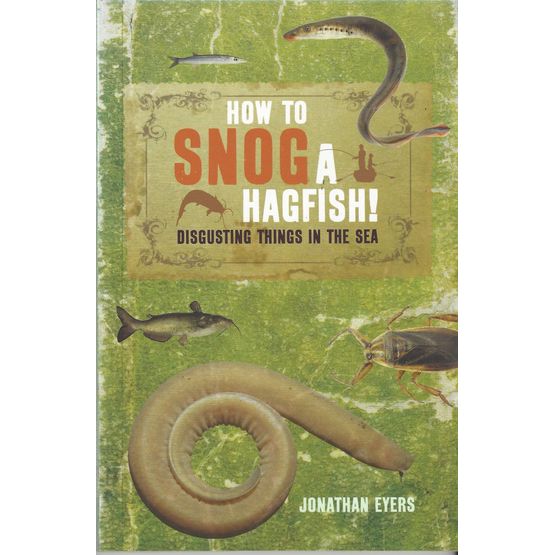 How To Snog A Hagfish: Disgusting Things In The Sea