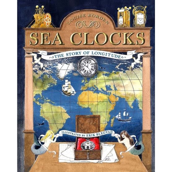 Sea Clocks: The Story of Longitude by Louise Borden