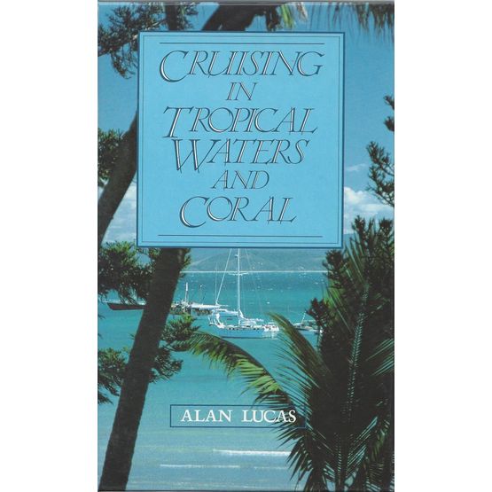 Cruising in Tropical Waters &amp; Coral