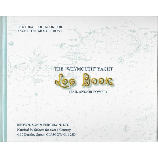 THE "WEYMOUTH" YACHT LOG BOOK (Sail and/or Power)